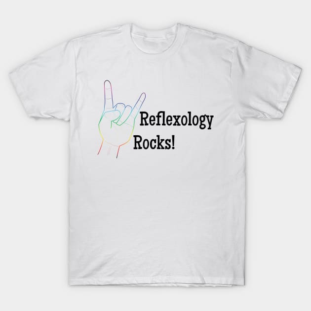 Reflexology Rocks (black text) T-Shirt by Balanceandharmonyforreflexologists